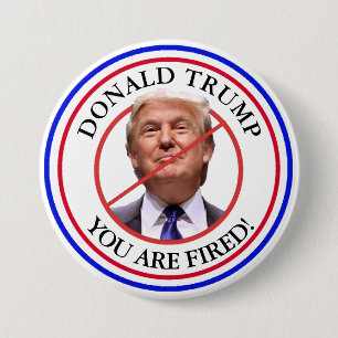 Donald Trump, je bent ontslagen Anti Trump Button