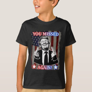 Donald Trump, je hebt het weer gemist! T-shirt