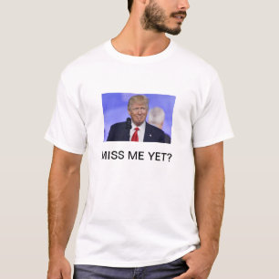 Donald Trump Miss Me Toch T-Shirt