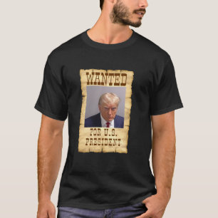 DONALD TRUMP MOK SHOT GEZOCHT VOOR US PRESIDENT 20 T-SHIRT