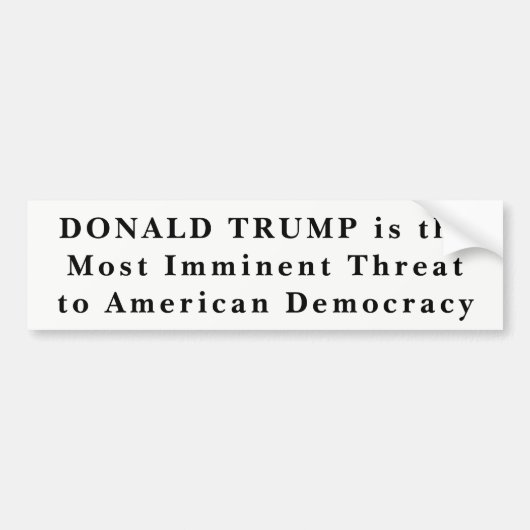 "Donald Trump most Imminent Threat Democracy" B Bumpersticker (Voorkant)