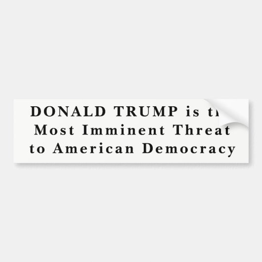 "Donald Trump most Imminent Threat Threat to Democ Bumpersticker (Voorkant)