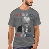 Donald Trump Mugshot gezocht voor President 2024 T-shirt (Voorkant)