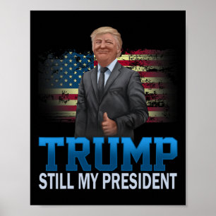 Donald Trump Nog Steeds Mijn President President E Poster