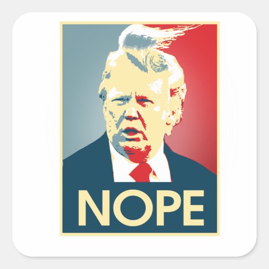 Donald Trump NOPE — Anti-Trump 2016 - Vierkante Sticker (Voorkant)