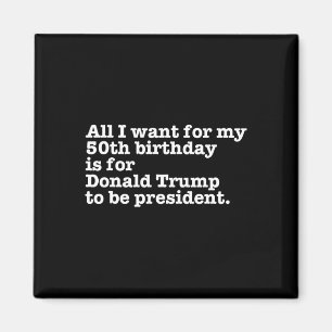 Donald Trump President Funny 50th Birthday Gag Gif Magneet