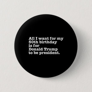 Donald Trump President Funny 50th Birthday Gag Gif Ronde Button 5,7 Cm