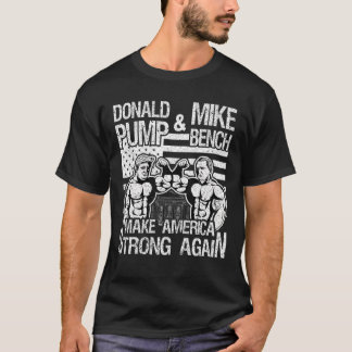 Donald Trump Pump Mike Pence Bench Press Bodybuild T-shirt