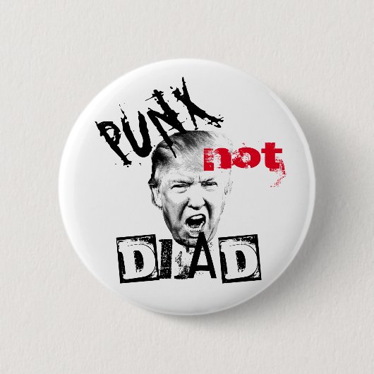 DONALD TRUMP - PUNX NIET DOOD! RONDE BUTTON 5,7 CM (Voorkant)