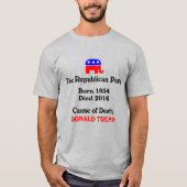 Donald Trump: Republikeinse partij doodsoorzaak T- T-shirt (Voorkant)