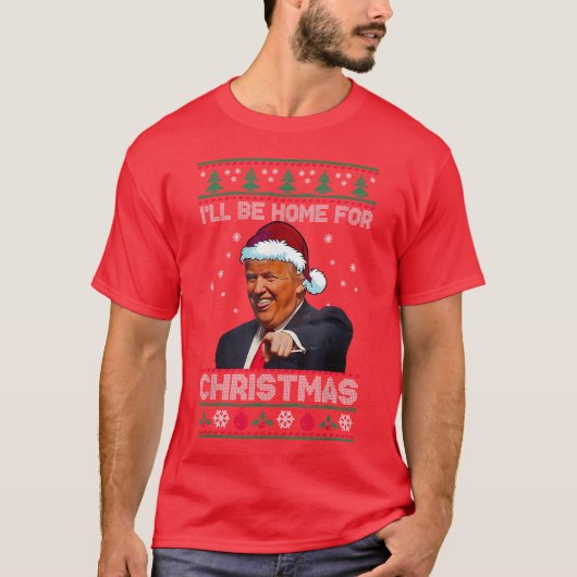 Donald Trump Santa | Ik zal thuis zijn voor Kerstm T-shirt (Voorkant)
