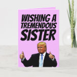 DONALD TRUMP SISTER BIRTHDAY-KAARTEN FEESTDAGEN KAART<br><div class="desc">WENS EEN TREMENDOUS ZISTER EEN TREMENDOUS BIRTHDAY! WENSKAART</div>