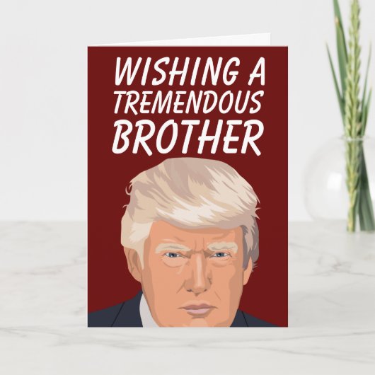 DONALD TRUMP TREMENDOUS BROTHER BIRTHDAAGS KAARTEN (Voorkant)