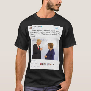 Donald Trump Tweet - Angela Merkel T-shirt