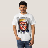 Donald. Trump voelt geen stoutmoedig Shirt (Voorkant volledig)