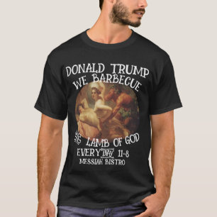 DONALD TRUMP WE BARBECUE HET LAM VAN GOD ELKE DAG T-SHIRT