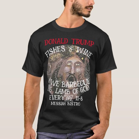 DONALD TRUMP WE BARBECUE HET LAM VAN GOD ELKE DAG T-SHIRT (Voorkant)