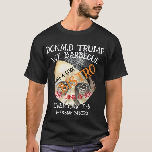 DONALD TRUMP WE BARBECUE HET LAM VAN GOD ELKE DAG T-SHIRT (Voorkant)