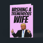 DONALD TRUMP WIFE BIRTHDAY-KAARTEN FEESTDAGEN KAART<br><div class="desc">EEN TREMENDOUS WIL EEN TREMENDOUS VAN EEN TREMENDOUS. WENSKAART</div>