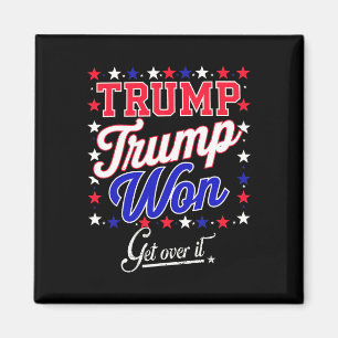 Donald Trump won Get Over It 2024 Trump won Electi Magneet