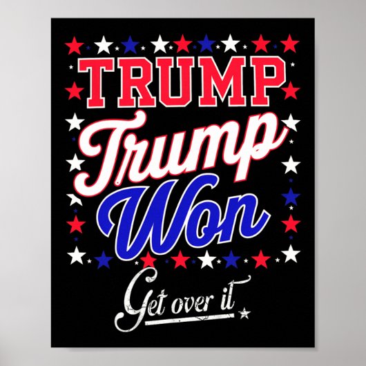 Donald Trump won Get Over It 2024 Trump won Electi Poster (Voorkant)