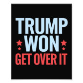 Donald Trump won Get Over It 2024 Trump won Foto Afdruk (Voorkant)