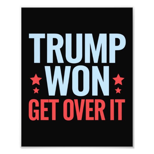 Donald Trump won Get Over It 2024 Trump won Foto Afdruk (Voorkant)