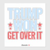 Donald Trump won Get Over It 2024 Trump won Sticker (Vel)