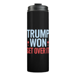 Donald Trump won Get Over It 2024 Trump won Thermosbeker