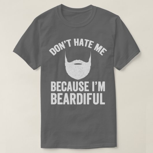 Donamp39t haat me omdat Iamp39m beardiful Beard T-shirt (Design voorkant)