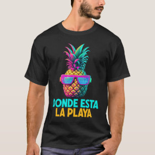Donde Esta La Play Funny Retro Pineapple Sunglasse T-shirt