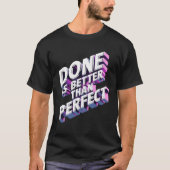 Done is better than perfect t-shirt (Voorkant)