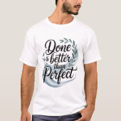 Done is better than perfect t-shirt (Voorkant)