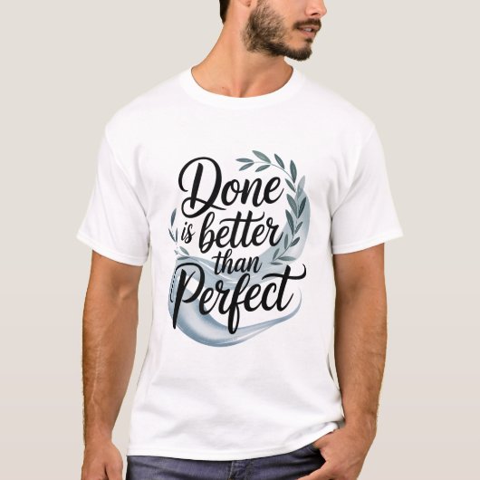 Done is better than perfect t-shirt (Voorkant)