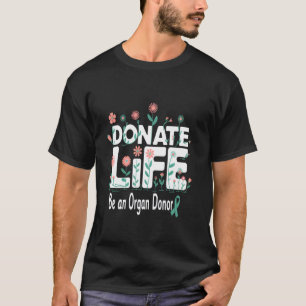 Doneer Leven Wees Een Orgaandonor Bewustzijn Groen T-shirt