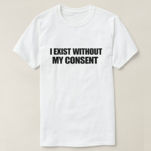 Donkere Humor Nihilist Ik Bestaan Zonder Mijn Toes T-shirt