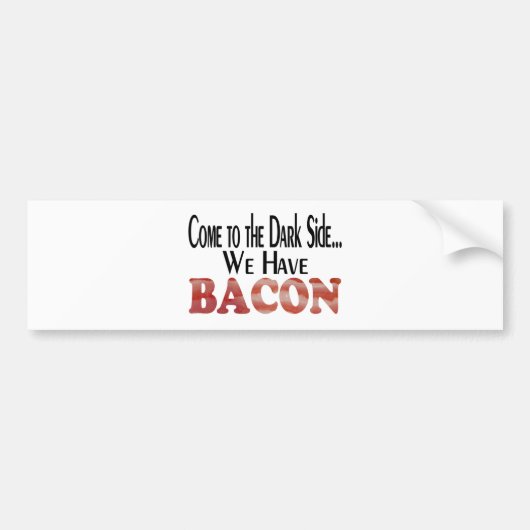 Donkere Kant... Bacon Bumpersticker (Voorkant)