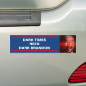 DONKERE TIJDEN HEBBEN DONKERE BRANDON NODIG BUMPERSTICKER (Op auto)