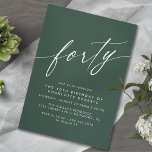 Donkergroene smaragd | Moderne formele 40e verjaar Kaart<br><div class="desc">Moderne stijl 40e verjaardag uitnodigingen met kop "veertig" tekst in een script lettertype. Wit lettertype op een donkergroene achtergrond.</div>