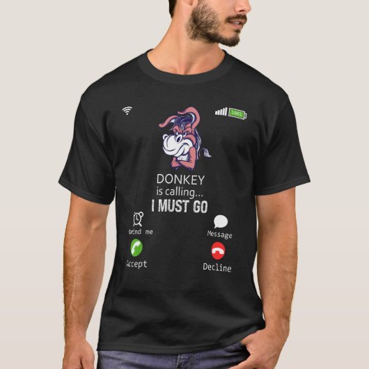Donkey Is Calling I Must Go Animal  Sarcasm T-shirt (Voorkant)