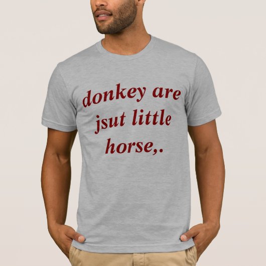 Donkey is maar een klein paard. t-shirt (Voorkant)