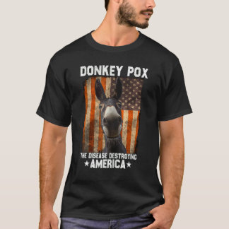 Donkey Pox The Disease Destroying America  4th Of  T-shirt