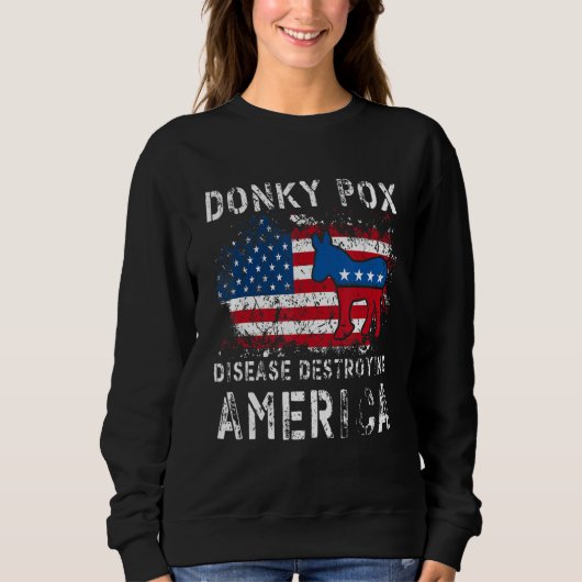 Donkey Pox The Disease Destroying America Democrat Trui (Voorkant)