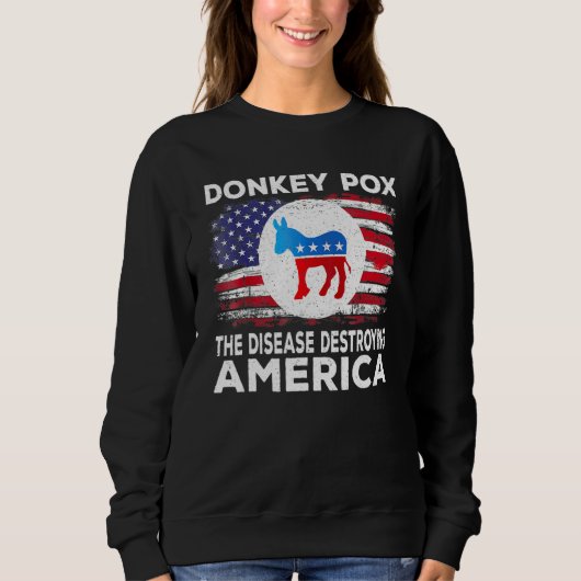Donkey Pox The Disease Destroying America Donkeypo Trui (Voorkant)