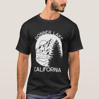 Donner Lake California Living Die Mountain Lake L T-shirt
