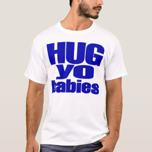 Donnie Mills "Hug Yo Babies" T-shirt