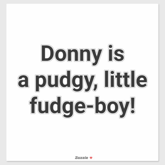 Donny's a Pudgy Fudge-boy Hankamer Artjunkhaus Yum Sticker (Vel)