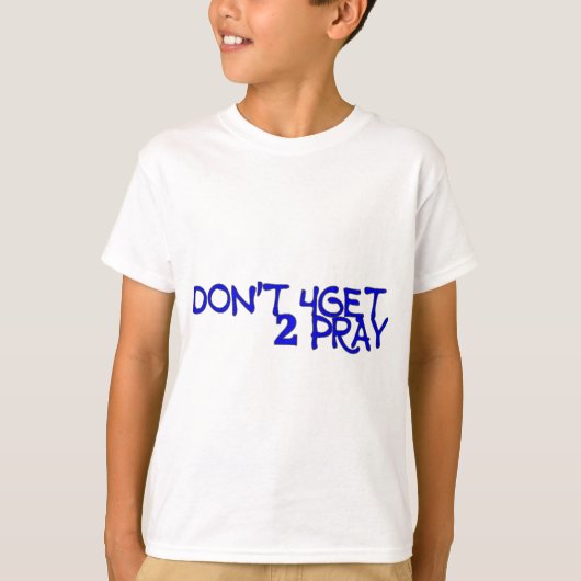 Don't 4get 2 Pray Kinderen T-shirt (Voorkant)