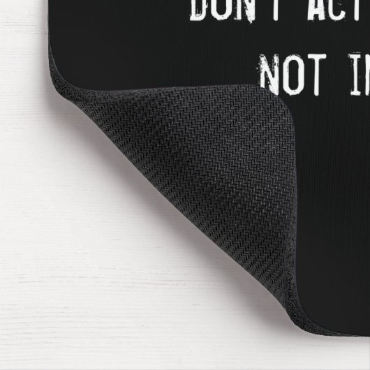 Dont Act Like Youre Not Impressed  Muismat (Hoek)