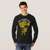 DON'T ALWAYS TALK Bees   Meme Beekeeping & Beekeep T-shirt (Voorkant volledig)